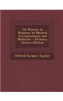 On Poisons in Relation to Medical Jurisprudence and Medicine