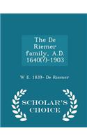 The de Riemer Family, A.D. 1640(?)-1903 - Scholar's Choice Edition