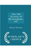 The Old Taverns of Birmingham, Etc. - Scholar's Choice Edition