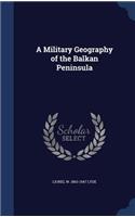A Military Geography of the Balkan Peninsula