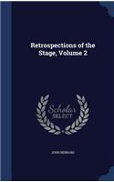Retrospections of the Stage, Volume 2