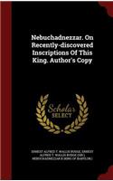 Nebuchadnezzar. On Recently-discovered Inscriptions Of This King. Author's Copy