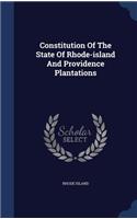 Constitution Of The State Of Rhode-island And Providence Plantations