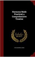 Harmony Made Practical; A Comprehensive Treatise