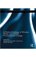 A Political Ecology of Women, Water and Global Environmental Change