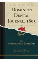 Dominion Dental Journal, 1895, Vol. 7 (Classic Reprint)