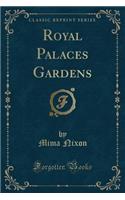 Royal Palaces Gardens (Classic Reprint)
