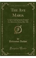 The Ave Maria, Vol. 15: A Catholic Family Magazine Devoted to the Honor of the Blessed Virgin, with Some Illustrations; January-June, 1922 (Classic Reprint)
