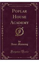Poplar House Academy, Vol. 2 of 2 (Classic Reprint)