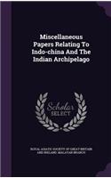 Miscellaneous Papers Relating To Indo-china And The Indian Archipelago