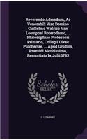 Reverendo Admodum, Ac Venerabili Viro Domino Guillelmo Walrico Van Leempoel Roterodamo, ... Philosophiae Professori Primario, Collegii Divae Pulcheriae, ... Apud Grudios, Praesidi Meritissimo, Renuntiato Ix Julii 1783