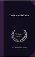 The Untroubled Mind