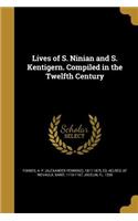 Lives of S. Ninian and S. Kentigern. Compiled in the Twelfth Century
