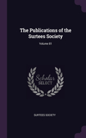 The Publications of the Surtees Society; Volume 81