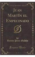 Juan Martï¿½n El Empecinado (Classic Reprint)