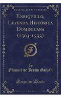 Enriquillo, Leyenda Histórica Dominicana (1503-1533) (Classic Reprint)