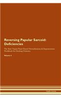 Reversing Papular Sarcoid: Deficiencies The Raw Vegan Plant-Based Detoxification & Regeneration Workbook for Healing Patients.Volume 4