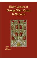 Early Letters of George Wm. Curtis