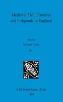 Medieval Fish, Fisheries and Fishponds in England, Part i