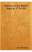 History of the British Isles to 1714 AD: (English)