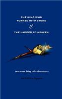 King Who Turned Into Stone and the Ladder to Heaven