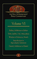 The New Interpreter's(r) Bible Commentary Volume VI: Esther, Additions to Esther, Tobit, Judith, 1 & 2 Maccabees, Wisdom of Solomon, Sirach, Introduction to Apocalyptic Literature, Daniel, Additions to(The New Interpreter's Bible Commentary)