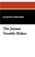 The Joyous Trouble Maker