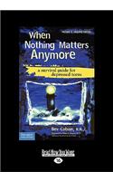 When Nothing Matters Anymore