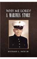 Why Me Lord? A Marines Story