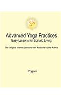 Advanced Yoga Practices - Easy Lessons for Ecstatic Living: (1 Ayp Easy Lessons)