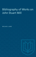 Bibliography of Works on John Stuart Mill