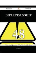 Bipartisanship 48 Success Secrets - 48 Most Asked Questions on Bipartisanship - What You Need to Know