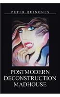 Postmodern Deconstruction Madhouse