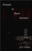 Friends in Dark Corners