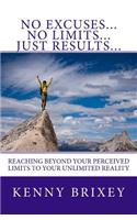 No Excuses... No Limits... Just Results...