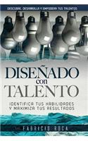 DiseÃ±ado Con Talento: Identifica Tus Habilidades Y Maximiza Tus Resultados: (Spanish)