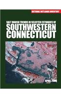 Salt Marsh Trends in Selected Estuaries of Southwestern Connecticut: (English)