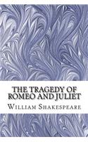 Tragedy of Romeo and Juliet: (William Shakespeare Classics Collection)