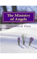 Ministry of Angels: Angels Work On Our Behalf for Our Good