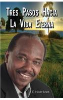 Tres Pasos Hacia la Vida Eterna