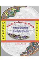 Adult Coloring Book: Stress Relieving Mandala Designs