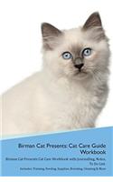 Birman Cat Presents: Cat Care Guide Workbook Birman Cat Presents Cat Care Workbook with Journalling, Notes, To Do List. Includes: Training, Feeding, Supplies, Breeding, 