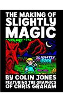 The Making of Slightly Magic