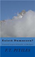 Exista Dumnezeu? Tratatul Logico-Filosofic Al Religiei: (Romanian)