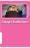 Ginger bath time