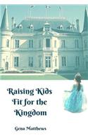 Raising Kids Fit for the Kingdom