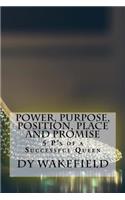 Power, Purpose, Position, Place and Promise: 5 P's of a Successful Queen