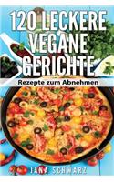 120 leckere vegane Gerichte Rezepte zum Abnehmen