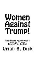 LP Women Against Trump!: Why Smart Women Aren't Voting for Trump!