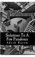 Solutions to a Few Paradoxes